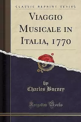 Viaggio Musicale in Italia, 1770 Classic Reprint,