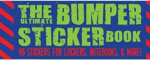 The Ultimate Bumper Sticker Book : 96 Stickers for Lockers, Notebooks, and More!