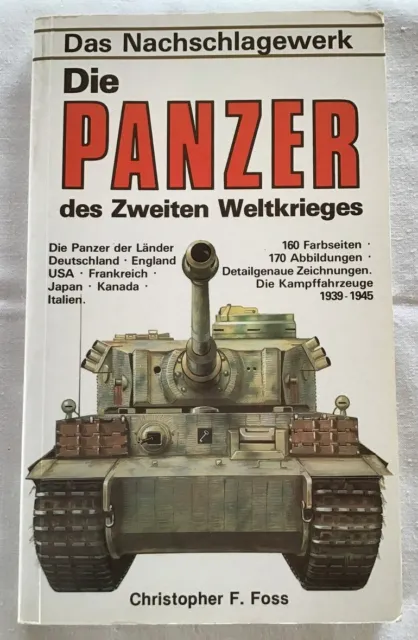 Die Panzer des Zweiten Weltkrieges : Das illustrierte Nachschlagewerk. Foss, Chr