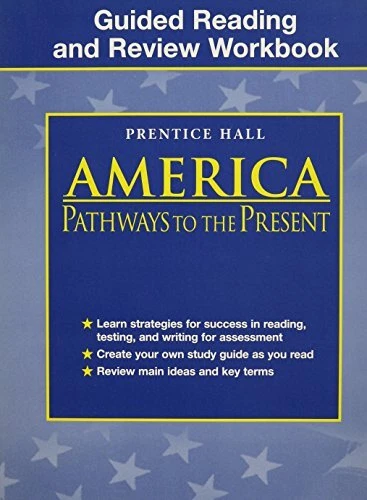 AMERICA: PATHWAYS TO THE PRESENT GUIDED READING AND REVIEW By Savvas Learning Co