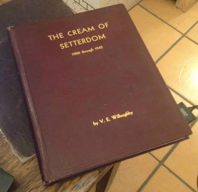 The Cream of SETTERDOM 1900-1945 WILLOUGHBY Rare Dog Book 1946 FREE US SHIPPING