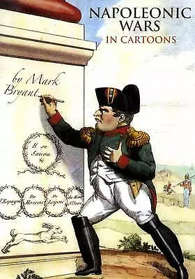 The Napoleonic Wars in Cartoons - Mark Bryant - Hardback First Edition (#40)