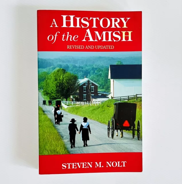 A History Of The Amish: Revised And Updated By Steven M. Nolt Paperback 2004