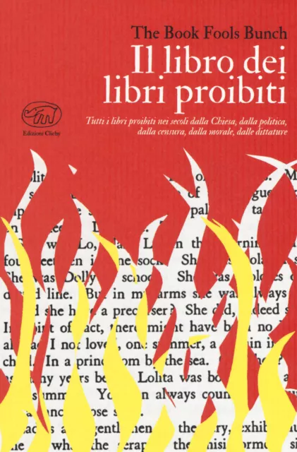 Il libro dei libri proibiti. Tutti i libri proibiti nei secoli dalla Chies...