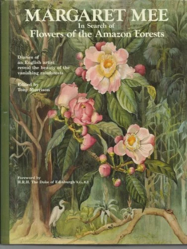 Margaret Mee In Search of Flowers of the Amazon Forests: Diaries of an English