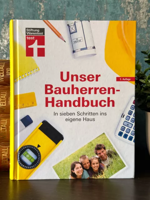 UNSER BAUHERREN-HANDBUCH In sieben Schritten ins eigene Haus 5. Auflage