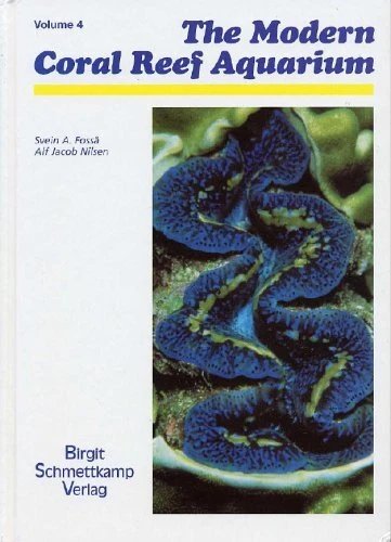THE MODERN CORAL REEF AQUARIUM, VOLUME 4 (V. 4) By Svein A. Fossa & Alf Jacob
