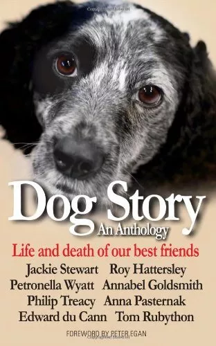 Dog Story: An Anthology - Life and Death of Our Best Friends Hardback Book The