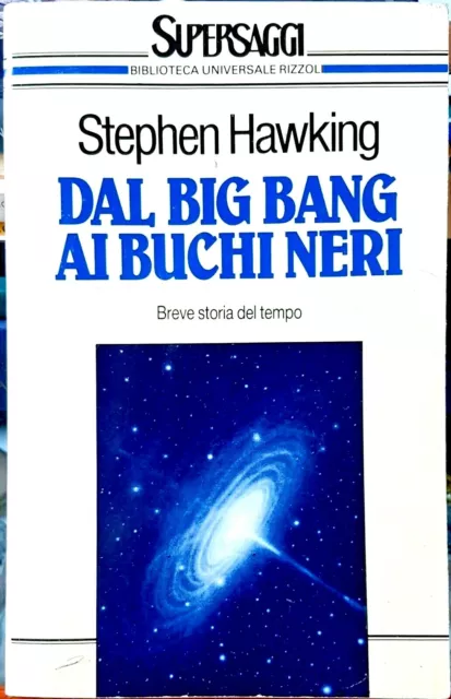 Stephen Hawking, Dal Big Bang ai buchi neri. Breve storia..., Ed. Rizzoli, 1990