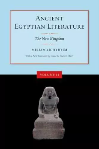 Ancient Egyptian Literature: Volume II: The New Kingdom: By Lichtheim, Miriam