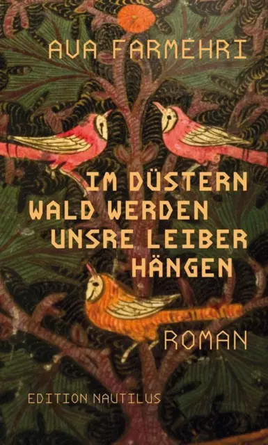 Im düstern Wald werden unsre Leiber hängen - Ava Farmehri -  9783960543343