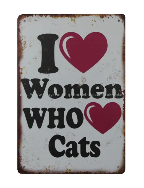 I Love Women Who Love Cats metal tin sign garden outdoor reproductions