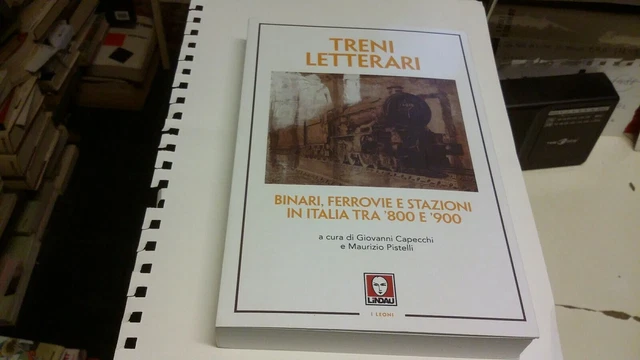 Treni letterari. Binari, ferrovie e stazioni in Italia tra '800 e '900, 5ag21