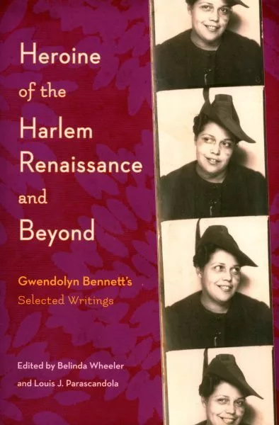 Heroine of the Harlem Renaissance and Beyond : Gwendolyn Bennett's Selected W...