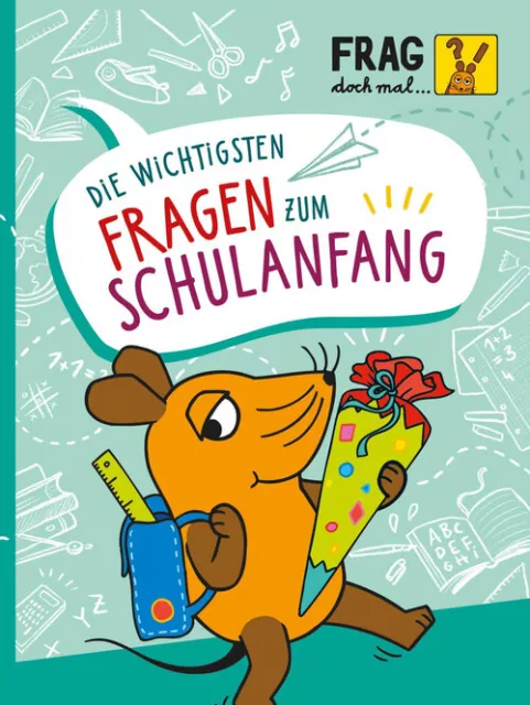 Frag doch mal ... die Maus: Die wichtigsten Fragen zum Schulanfang