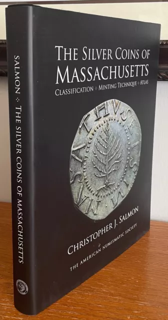 The Silver Coins of Massachusetts by Christopher J. Salmon, 2010