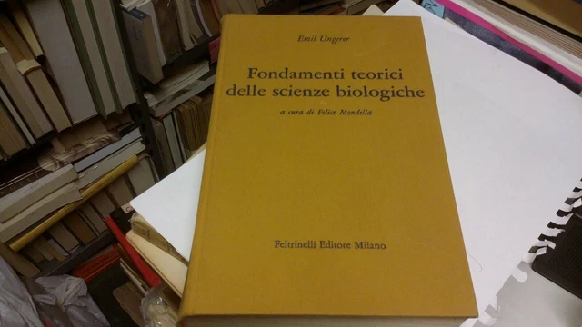 Ungerer FONDAMENTI TEORICI DELLE SCIENZE BIOLOGICHE Feltrinelli 1972, 14g22 Ungerer FONDAMENTI TEORICI DELLE SCIENZE BIOLOGICHE Feltrinelli 1972, 14g22