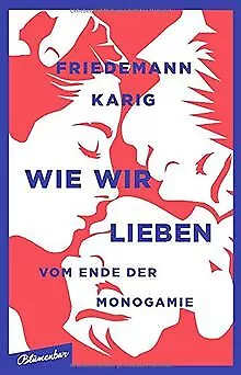 Wie wir lieben: Vom Ende der Monogamie de Karig, Frie... | Livre | état très bon