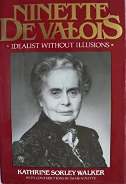 Ninette de Valois : Idealist Without Illusions Hardcover Kathrine