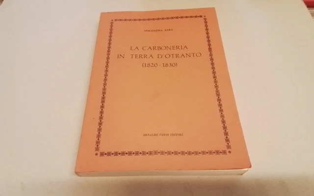 La Carboneria in terra d'Otranto, V. Zara, Arnaldo Forni 1978, 4s26 La Carboneria in terra d'Otranto, V. Zara, Arnaldo Forni 1978, 4s26