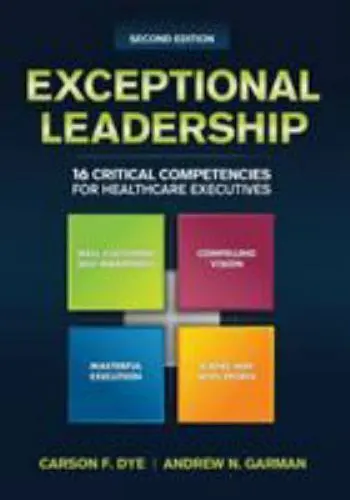 Exceptional Leadership: 16 Critical Competencies for Healthcare Executives, Sec
