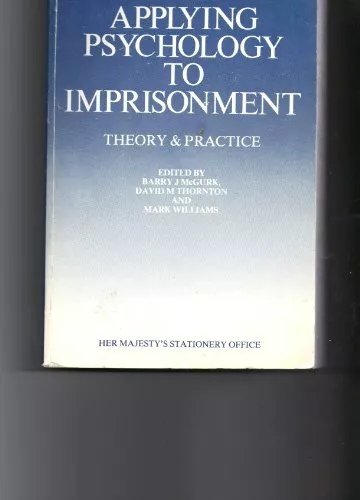 Applying Psychology to Imprisonment: Theory and Practice,Prison