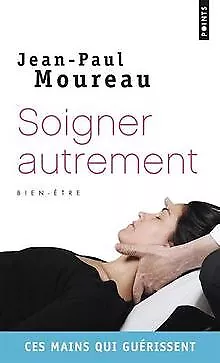 Soigner autrement : Ces mains qui guérissent de Moure... | Livre | état très bon