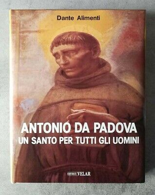Antonio da Padova un Santo per tutti gli uomini. Fotografie di Franco Marzi