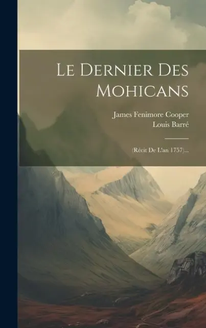 Le Dernier Des Mohicans: (récit De L'an 1757)... | französisch