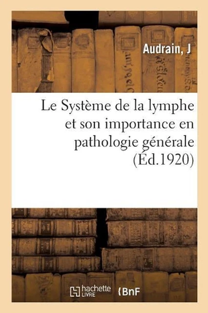 LE SYSTME DE la lymphe et son importance en pathologie gnrale by J ...