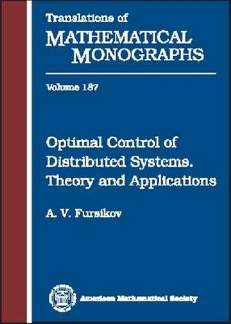 Optimal Control of Distributed Systems: Theory and Applications by Andrei V. Fur