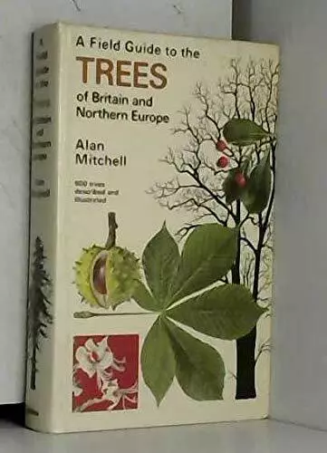 A FIELD GUIDE TO THE TREES OF BRITAIN AND NORTHERN EUROPE by Alan Mitchell Book