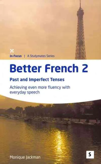 Better French 2:: Past and Imperfect Tenses: Achieveing Even More Fluency with E