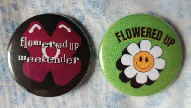 Flowered Up two 25mm button badges inc 'Weekender' design. Free UK postage!