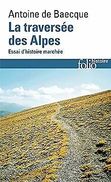 La traversée des Alpes: Essai d'histoire marchée de B... | Livre | état très bon