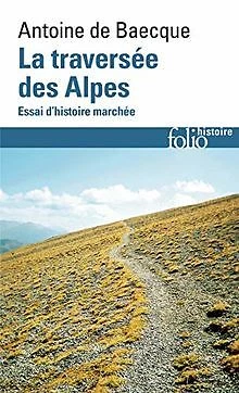 La traversée des Alpes: Essai d'histoire marchée de B... | Livre | état très bon