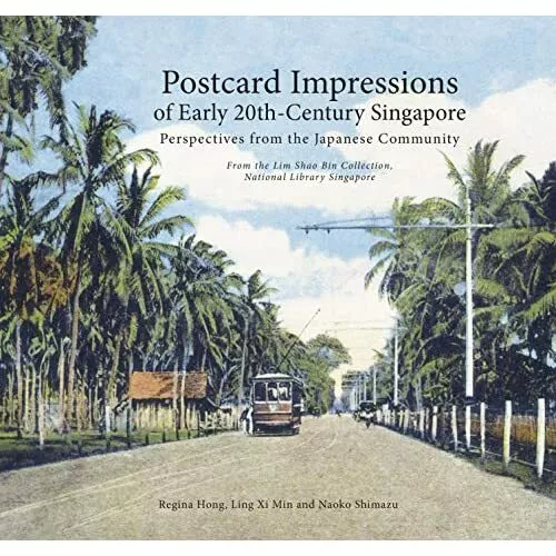 Postcard Impressions of Early-20th Century Singapore: P - Hardback NEW Shimazu,