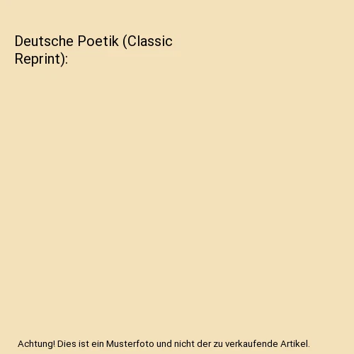 DEUTSCHE POETIK (CLASSIC Reprint), Johannes Minckwitz EUR 55,04