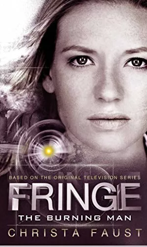 FRINGE - THE BURNING MAN (NOVEL #2) By Christa Faust **Mint Condition**