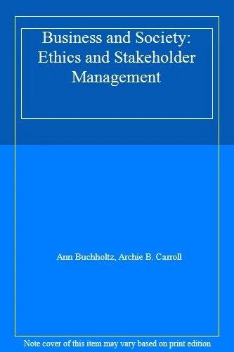 BUSINESS AND SOCIETY: Ethics and Stakeholder Management By Ann Buchholtz, Archi EUR 42,09 ...