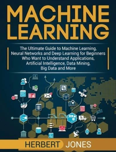 MACHINE LEARNING: THE Ultimate Guide To Machine Learning, Neural ...