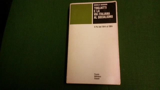 D. SASSON, TOGLIATTI E LA VIA ITALIANA AL SOCIALISMO, EINAUDI, 11gj21