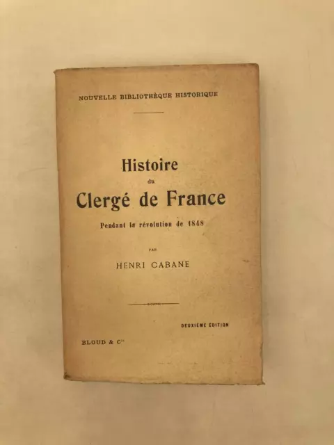 Histoire du Clergé de France pendant la révolution de 1848 - Henri Cabane - 1908