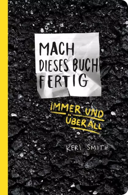 Mach dieses Buch fertig immer und überall | Keri Smith | 2016 | deutsch