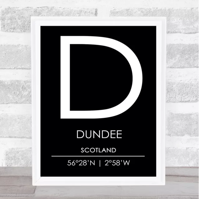 Dundee Scotland Coordinates Black & White World City Travel Quote Poster Print