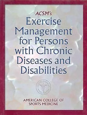 ACSM's Exercise Management for Persons with Chronic Diseases and Disabilities