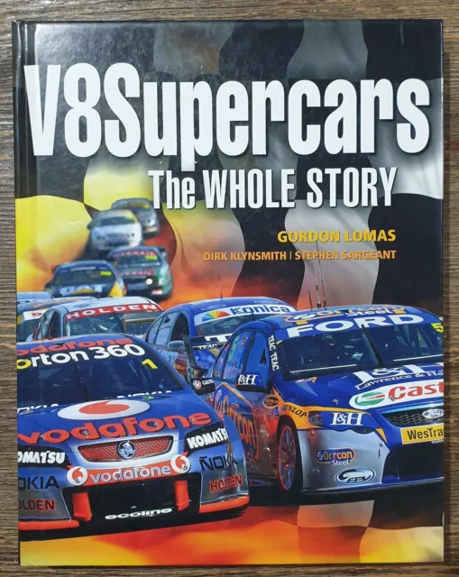 V8 Supercars: The Whole Story by Gordon Lomas, Dirk Klynsmith, Stephen Sargeant