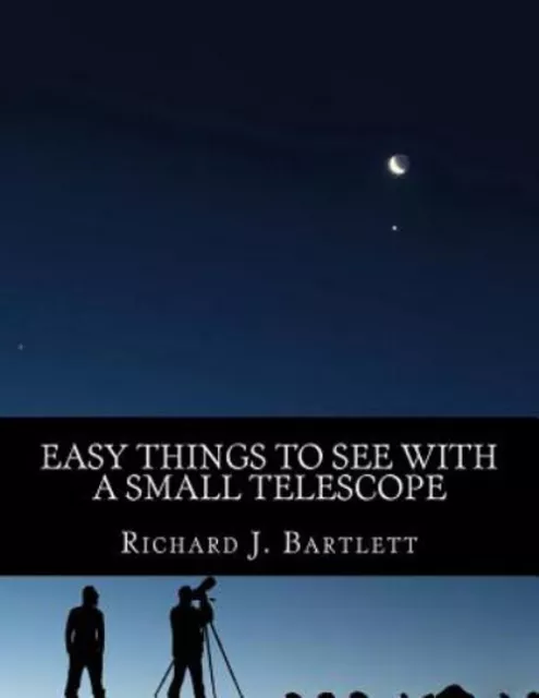 Facile Things pour Voir Avec A Small Téléscope: A Beginner's Guide Pour