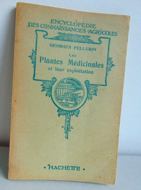Les plantes médicinales et leur exploitation par Georges Pellerin