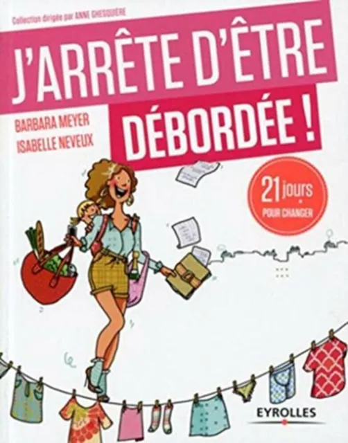 J'arrête d'être débordée : 21 jours pour changer | Très bon état